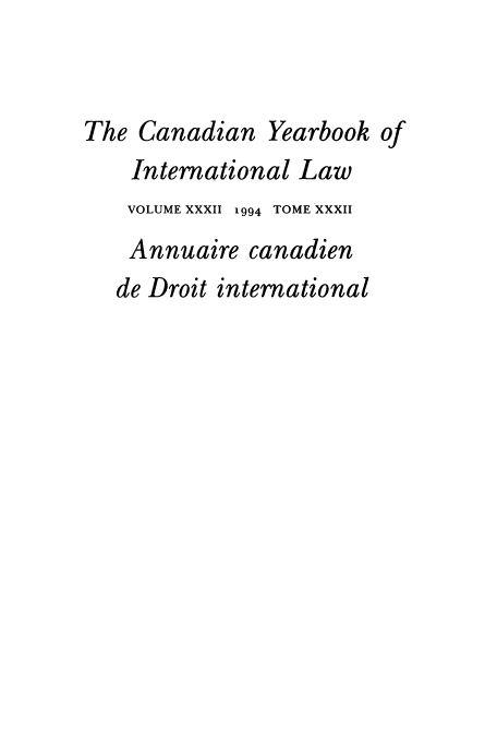 handle is hein.journals/cybil32 and id is 1 raw text is: The Canadian Yearbook of
International Law
VOLUME XXXII 1994 TOME XXXII
Annuaire canadien
de Droit international


