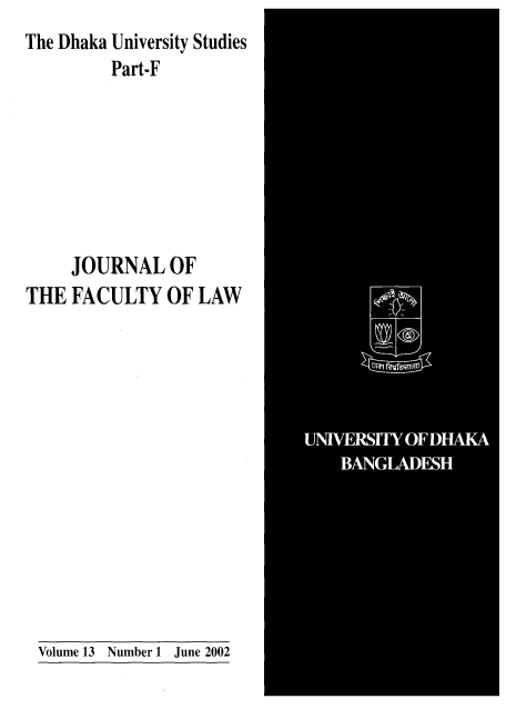 handle is hein.journals/dkauvylw13 and id is 1 raw text is: 
The Dhaka University Studies
         Part-F







     JOURNAL   OF
THE  FACULTY   OF LAW


Volume 13 Number 1 June 2002


