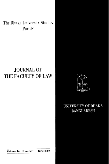 handle is hein.journals/dkauvylw14 and id is 1 raw text is: 


The Dhaka University Studies
         Part-F







     JOURNAL   OF
THE  FACULTY   OF LAW


Volume 14 Number 1 June 2003


