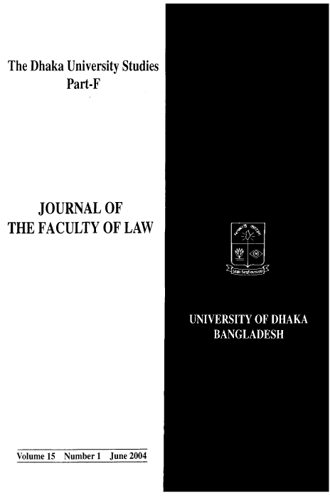 handle is hein.journals/dkauvylw15 and id is 1 raw text is: 


The Dhaka


University Studies
Part-F


     JOURNAL   OF
THE  FACULTY   OF LAW


Volume 15 Number 1 June 2004


