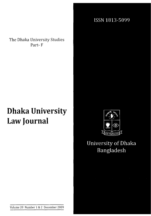handle is hein.journals/dkauvylw20 and id is 1 raw text is: 






The Dhaka University Studies
         Part- F













Dhaka University

Law   Journal


Volume 20 Number 1 & 2 December 2009



