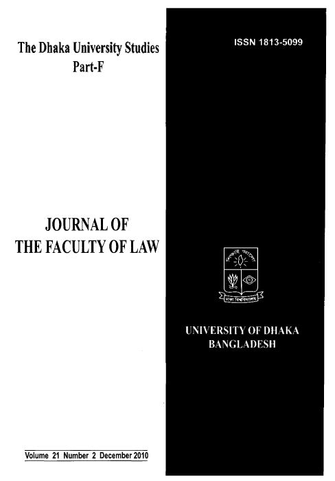 handle is hein.journals/dkauvylw21 and id is 1 raw text is: 

The Dhaka University Studies
         Part-F


     JOURNAL OF
THE  FACULTY OF LAW


Volume 21 Number 2 December 2010


