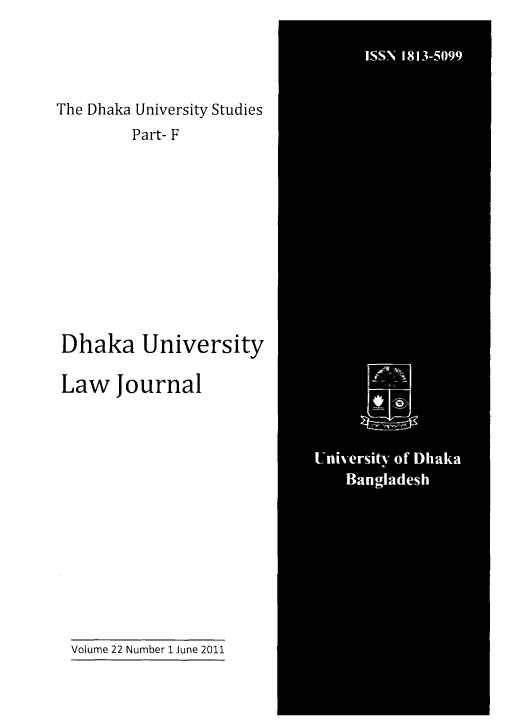 handle is hein.journals/dkauvylw22 and id is 1 raw text is: 




The Dhaka University Studies
        Part- F











 Dhaka   University

 Law   Journal


Volume 22 Number 1 June 2011


