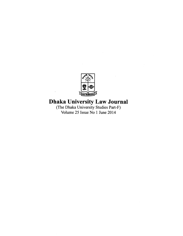 handle is hein.journals/dkauvylw25 and id is 1 raw text is: 





















Dhaka   University  Law   Journal
   (The Dhaka University Studies Part-F)
     Volume 25 Issue No 1 June 2014


