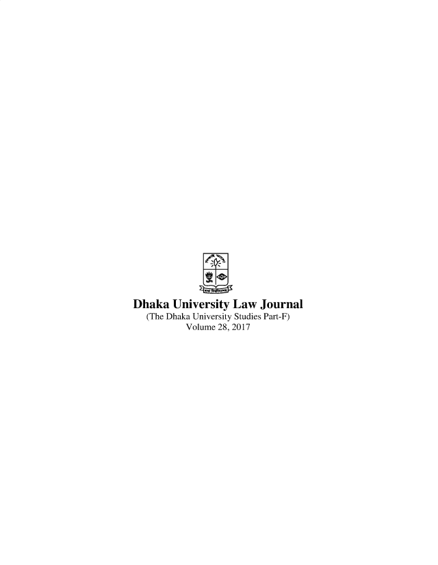handle is hein.journals/dkauvylw28 and id is 1 raw text is: 































Dhaka   University Law   Journal
   (The Dhaka University Studies Part-F)
          Volume 28, 2017


