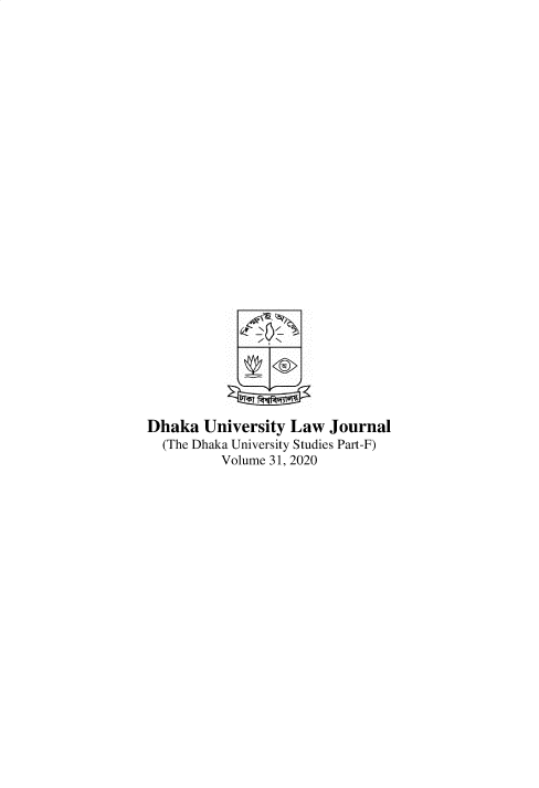 handle is hein.journals/dkauvylw31 and id is 1 raw text is: 




























Dhaka  University  Law  Journal
  (The Dhaka University Studies Part-F)
          Volume 31, 2020


