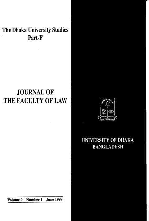 handle is hein.journals/dkauvylw9 and id is 1 raw text is: 


The Dhaka University Studies
          Part-F







      JOURNAL   OF
THE  FACULTY OF LAW


Volume 9 Number 1 June 1998


June 1998


Volume 9 Number 1


