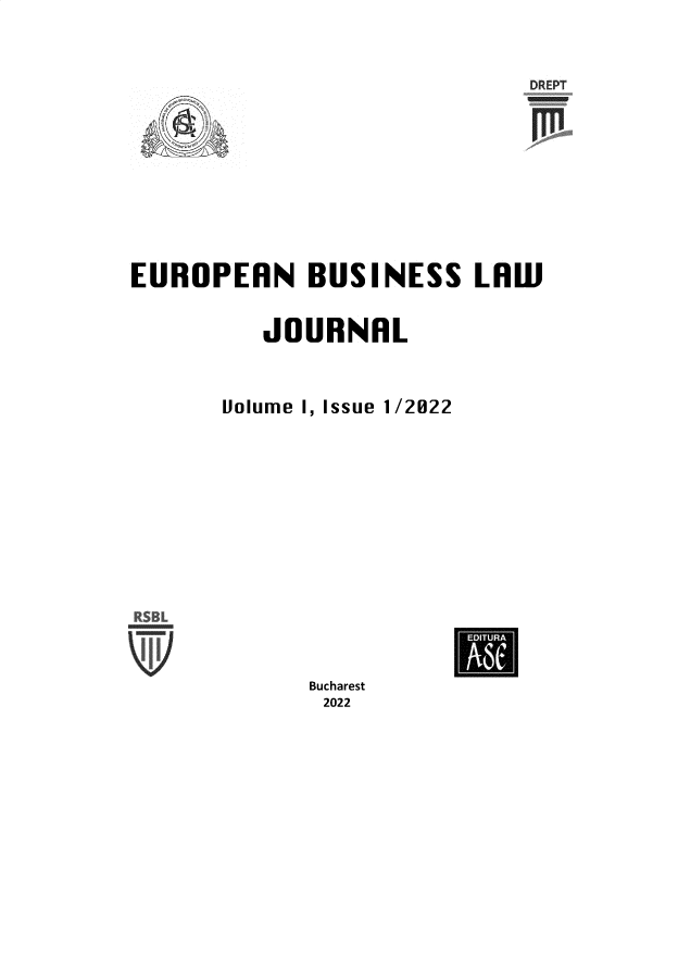 handle is hein.journals/eunbsl1 and id is 1 raw text is: 


                             DREPT










EUROPEAN BUSINESS LRW


          JOURNAL



       Uolume I, Issue 1/2022


RSBL


EI-'UA


Bucharest
2022


