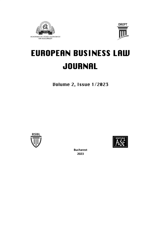 handle is hein.journals/eunbsl2 and id is 1 raw text is: 





                                    DREPT


ACADEMIA DE STUDII EGONOMICE
   DIN BUCURESTI




EUROPEAN BUSINESS LAW



             JOURNAL




         Uolume  2, Issue 1/2023

















                  Bucharest
                  2023


