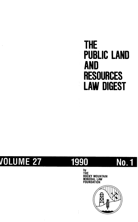 handle is hein.journals/fudnjlnl27 and id is 1 raw text is: 






THE

PUBLIC LAND

AND

RESOURCES

LAW DIGEST













by
THE
ROCKY MOUNTAIN
MINERAL LAW
FOUNDATION


        1'


