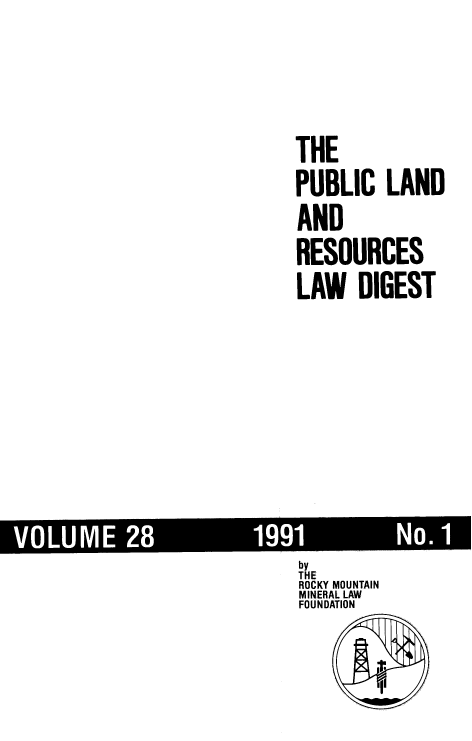 handle is hein.journals/fudnjlnl28 and id is 1 raw text is: 




                           THE
                           PUBLIC   LAND
                           AND
                           RESOURCES
                           LAW   DIGEST








VOLUME 28              1991          No.
                           by
                           THE
                           ROCKY MOUNTAIN
                           MINERAL LAW
                           FOUNDATION

                                   1'


