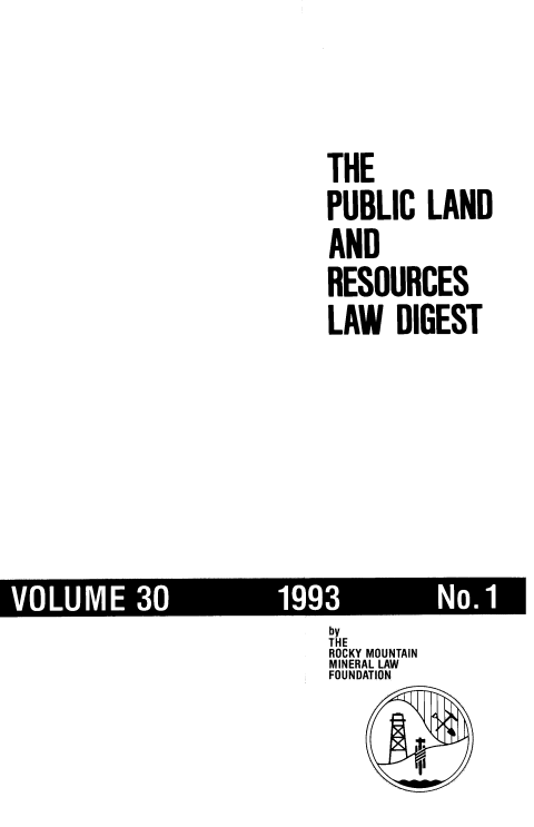 handle is hein.journals/fudnjlnl30 and id is 1 raw text is: 



THE
PUBLIC   LAND
AND
RESOURCES
LAW   DIGEST


VOLUME 3(~II


by
T93 E
ROCKY MOUNTAIN
MINERAL LAW
FOUNDATION

        I


