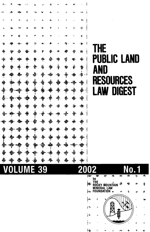 handle is hein.journals/fudnjlnl39 and id is 1 raw text is: 




s 3's                                                             4 r

Sc ~ ~t ~ 4       1

           .~4
  4r~tt t




  *t


trt.  t+4# *4




    41


THE

PUBLIC LAND

AND

RESOURCES

LAW  DIGEST


by
ROCKY MOUNTAIN
MINERAL LAW
FOUNDATION.


    3'


