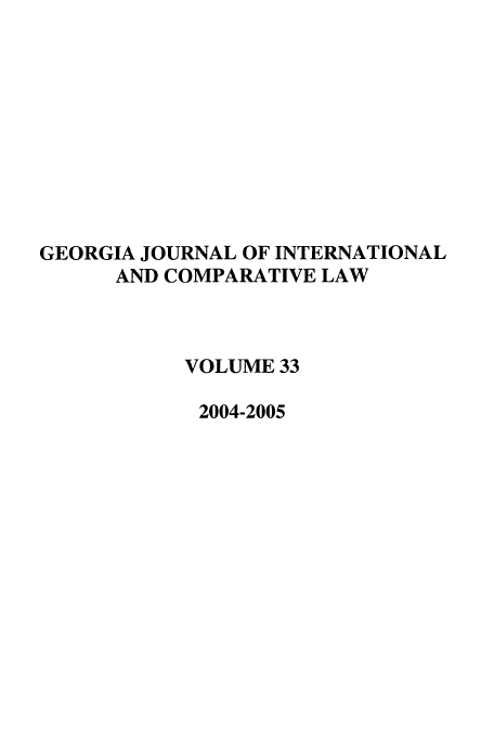 handle is hein.journals/gjicl33 and id is 1 raw text is: GEORGIA JOURNAL OF INTERNATIONAL
AND COMPARATIVE LAW
VOLUME 33
2004-2005


