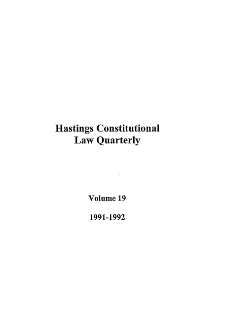 handle is hein.journals/hascq19 and id is 1 raw text is: Hastings Constitutional
Law Quarterly
Volume 19
1991-1992


