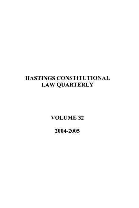 handle is hein.journals/hascq32 and id is 1 raw text is: HASTINGS CONSTITUTIONAL
LAW QUARTERLY
VOLUME 32
2004-2005


