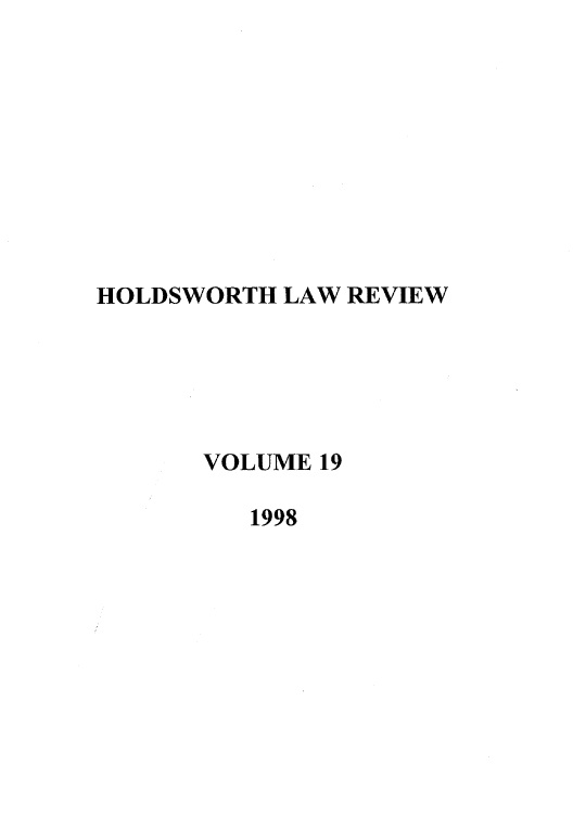 handle is hein.journals/holdslr19 and id is 1 raw text is: HOLDSWORTH LAW REVIEW
VOLUME 19
1998


