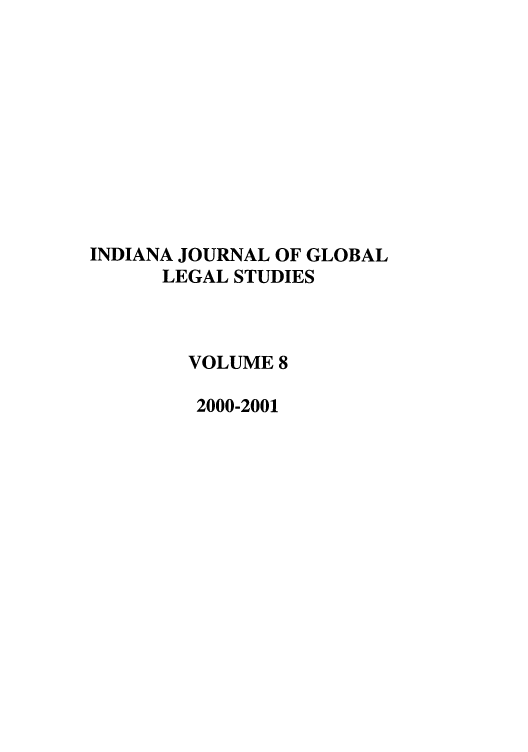 handle is hein.journals/ijgls8 and id is 1 raw text is: INDIANA JOURNAL OF GLOBAL
LEGAL STUDIES
VOLUME 8
2000-2001


