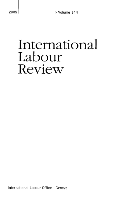 handle is hein.journals/intlr144 and id is 1 raw text is: 2005      >Volume 144
International
Labour
Review

International Labour Office Geneva


