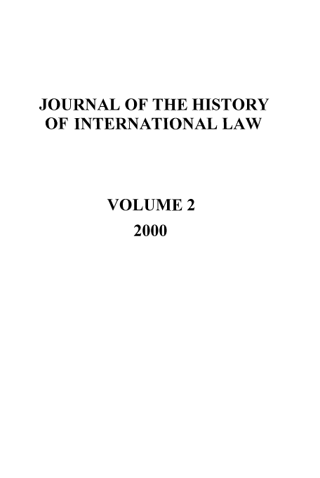 handle is hein.journals/jhintl2 and id is 1 raw text is: JOURNAL OF THE HISTORY
OF INTERNATIONAL LAW
VOLUME 2
2000


