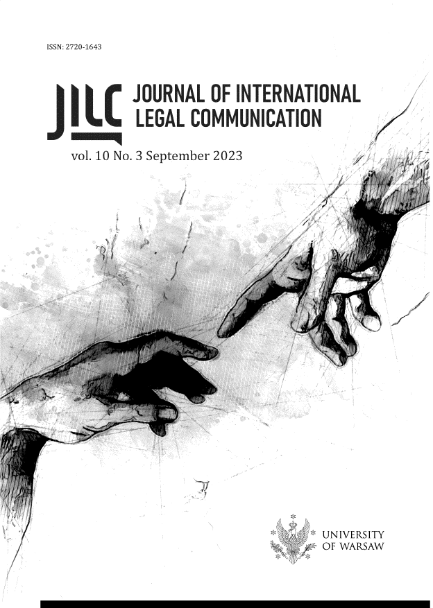 handle is hein.journals/jloitnllg10 and id is 1 raw text is: 

ISSN: 2720-1643


JOURNAL OF INTERNATIONAL

    L LEGAL COMMUNICATION


vol. 10 No. 3 September 2023


7


/


/


UNIVERSITY
OF WARSAW


O


