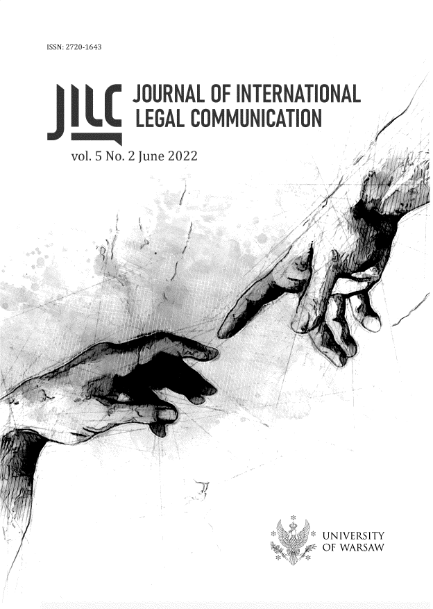 handle is hein.journals/jloitnllg5 and id is 1 raw text is: 


ISSN: 2720-1643


       JOURNAL   OF INTERNATIONAL

J I LCLEGAL   COMMUNICATION


vol. 5 No. 2 June 2022


/


;,
r/


UNIVERSITY
OF WARSAW


,
- ;


