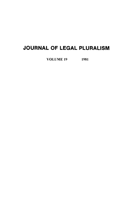 handle is hein.journals/jlpul19 and id is 1 raw text is: JOURNAL OF LEGAL PLURALISM
VOLUME 19  1981


