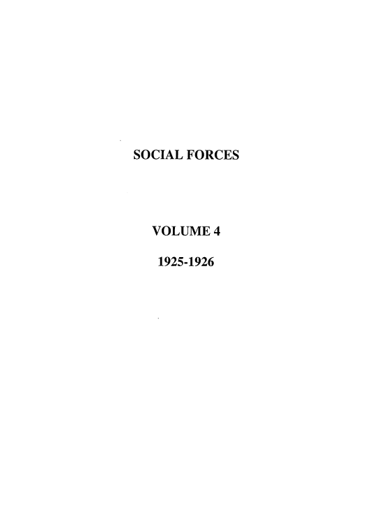 handle is hein.journals/josf4 and id is 1 raw text is: SOCIAL FORCES
VOLUME 4
1925-1926


