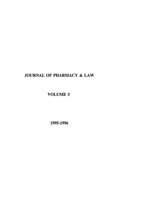 handle is hein.journals/jpharm5 and id is 1 raw text is: JOURNAL OF PHARMACY & LAW
VOLUME 5
1995-1996


