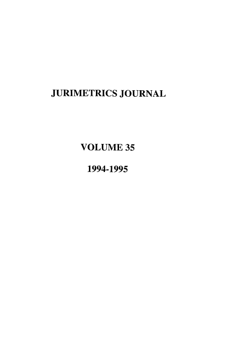 handle is hein.journals/juraba35 and id is 1 raw text is: JURIMETRICS JOURNAL
VOLUME 35
1994-1995



