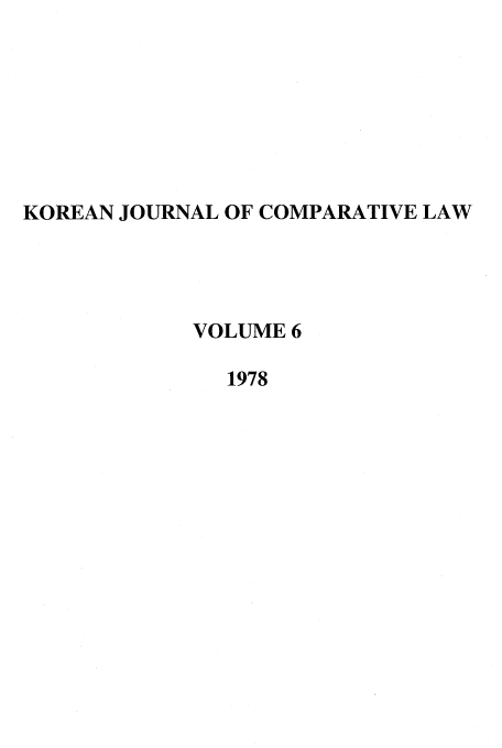 handle is hein.journals/ktilc6 and id is 1 raw text is: KOREAN JOURNAL OF COMPARATIVE LAW
VOLUME 6
1978


