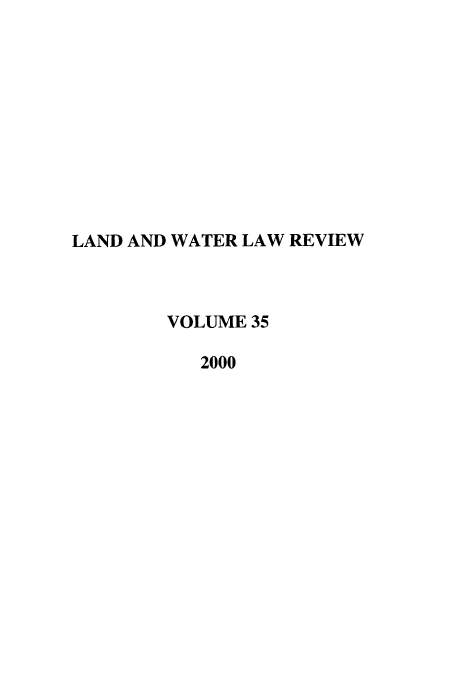 handle is hein.journals/lawlr35 and id is 1 raw text is: LAND AND WATER LAW REVIEW
VOLUME 35
2000


