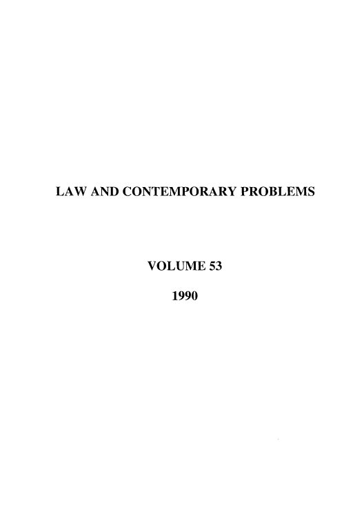handle is hein.journals/lcp53 and id is 1 raw text is: LAW AND CONTEMPORARY PROBLEMS
VOLUME 53
1990


