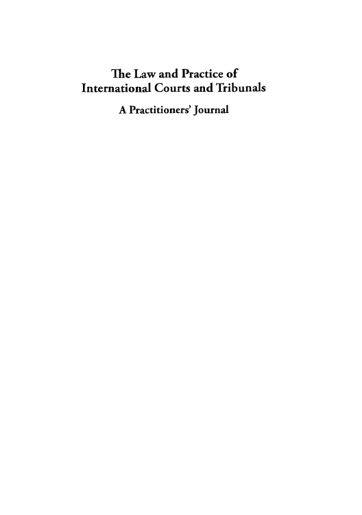 handle is hein.journals/lpict10 and id is 1 raw text is: The Law and Practice of
International Courts and Tribunals
A Practitioners' Journal



