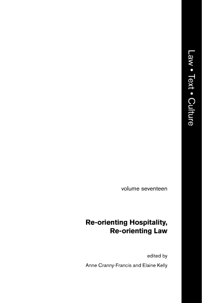 handle is hein.journals/lwtexcu17 and id is 1 raw text is: volume seventeen
Re-orienting Hospitality,
Re-orienting Law
edited by
Anne Cranny-Francis and Elaine Kelly


