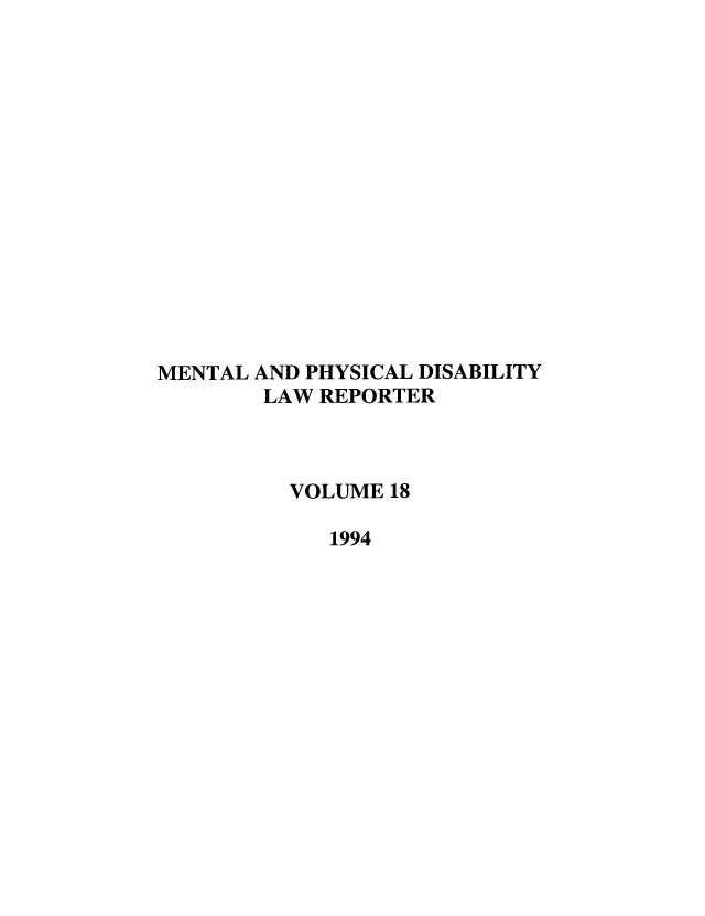 handle is hein.journals/menphydis18 and id is 1 raw text is: MENTAL AND PHYSICAL DISABILITY
LAW REPORTER
VOLUME 18
1994


