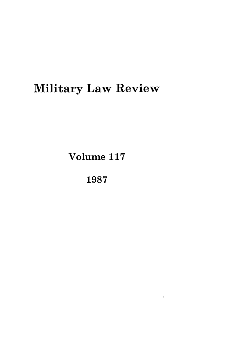 handle is hein.journals/milrv117 and id is 1 raw text is: Military Law Review
Volume 117
1987


