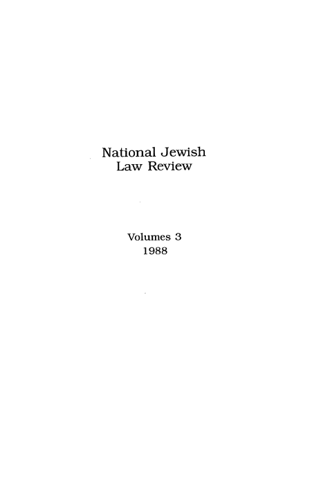handle is hein.journals/natjlr3 and id is 1 raw text is: National Jewish
Law Review
Volumes 3
1988


