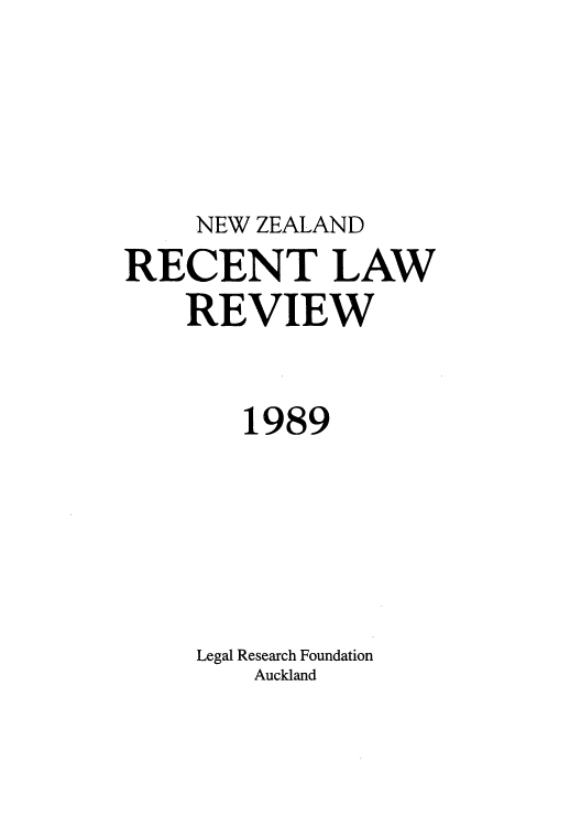 handle is hein.journals/newzlndlr1989 and id is 1 raw text is: NEW ZEALAND

RECENT LAW
REVIEW
1989
Legal Research Foundation
Auckland


