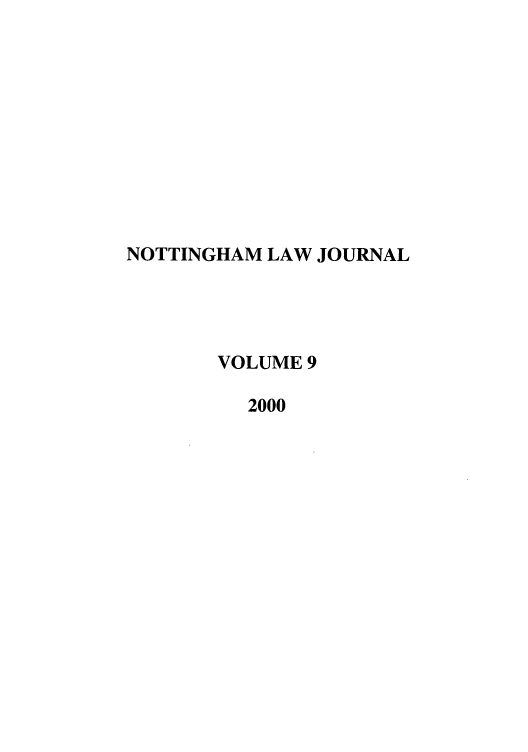 handle is hein.journals/notnghmlj9 and id is 1 raw text is: NOTTINGHAM LAW JOURNAL
VOLUME 9
2000


