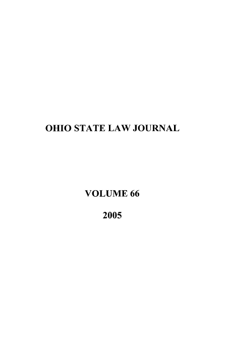 handle is hein.journals/ohslj66 and id is 1 raw text is: OHIO STATE LAW JOURNAL
VOLUME 66
2005


