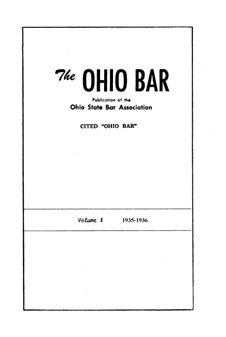 handle is hein.journals/ohstbasr8 and id is 1 raw text is: '7 OHIO BAR
Publication of tho
Ohio State Bar Association
CITED OHIO BAR

Voeume 8       1935-1936


