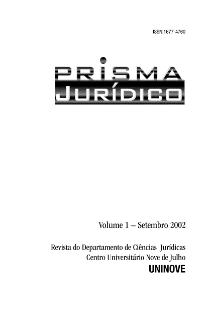 handle is hein.journals/piajdco1 and id is 1 raw text is: 

ISSN:1677-4760


               ,w


















               Volume  1 - Setembro  2002

Revista do Departamento de Ciencias Juridicas
           Centro Universitario Nove de Julho
                              UNINOVE


