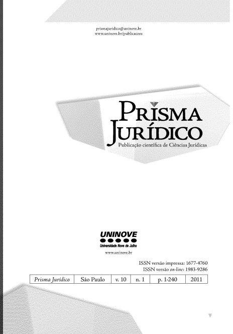 handle is hein.journals/piajdco10 and id is 1 raw text is: 



prismajuridico@uninove.br
www.uninove.br/publicacoes


UNINOVE

UnkwSIdade Nove de Julho
  www.uninove.br


ISSN  versio impressa: 1677-4760
  ISSN  versio on-line: 1983-9286


Prisma  Juridico  |  Sio Paulo    I v. 10  I n. 1   p


p. 1-240    I  2011


