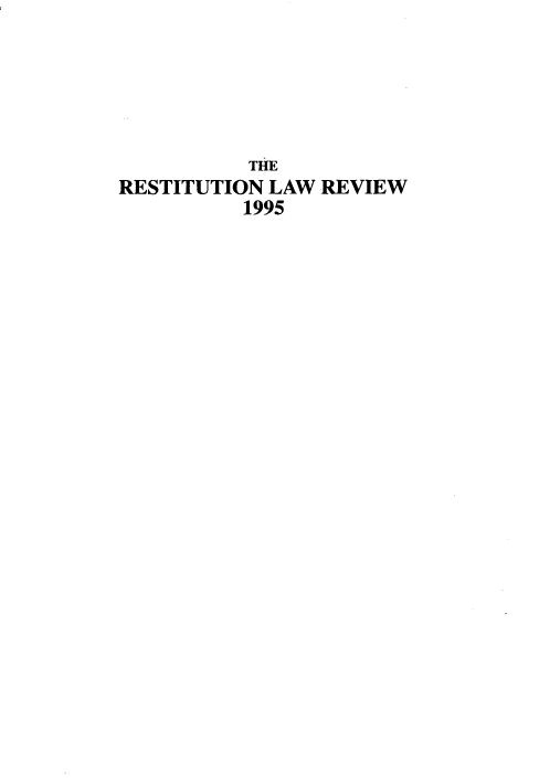 handle is hein.journals/restilwr3 and id is 1 raw text is: 





           THE
RESTITUTION LAW REVIEW
          1995


