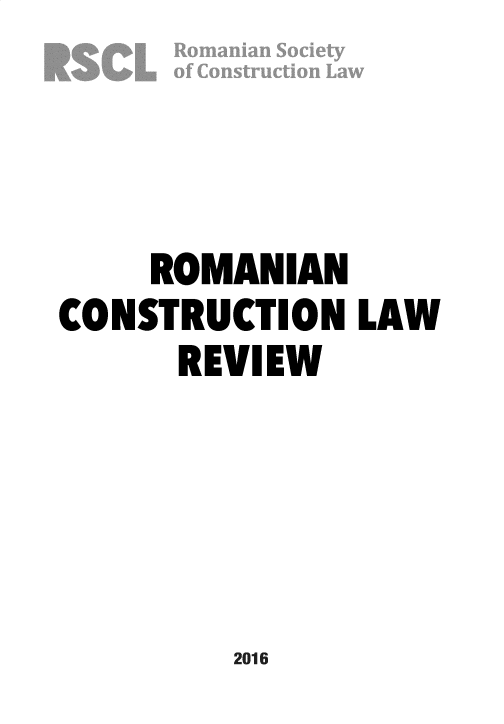 handle is hein.journals/rncnlwre1 and id is 1 raw text is: 




    ROMANIAN
CONSTRUCTION  LAW
     REVIEW


2016


