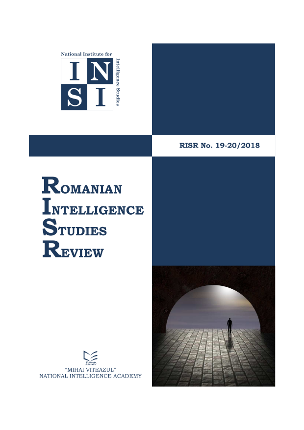 handle is hein.journals/rnigcessr19 and id is 1 raw text is: 






National Institute for


mj

mI


RISR No. 19-20/2018


ROMANIAN


INTELLIGENCE


STUDIES


REVIEW
















     MIHAI VITEAZUL
NATIONAL INTELLIGENCE ACADEMY


