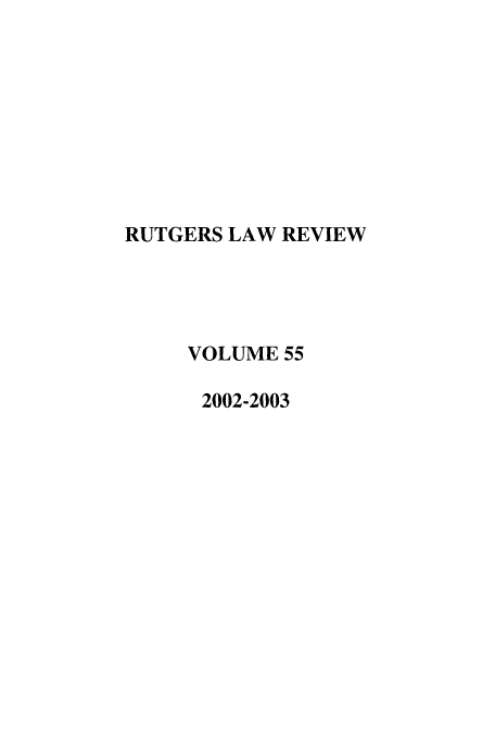 handle is hein.journals/rutlr55 and id is 1 raw text is: RUTGERS LAW REVIEW
VOLUME 55
2002-2003


