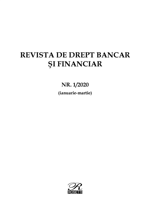 handle is hein.journals/rvaddt2020 and id is 1 raw text is: 






REVISTA  DE DREPT  BANCAR


5I FINANCIAR


   NR.1/2020
   (ianuarie-martie)


