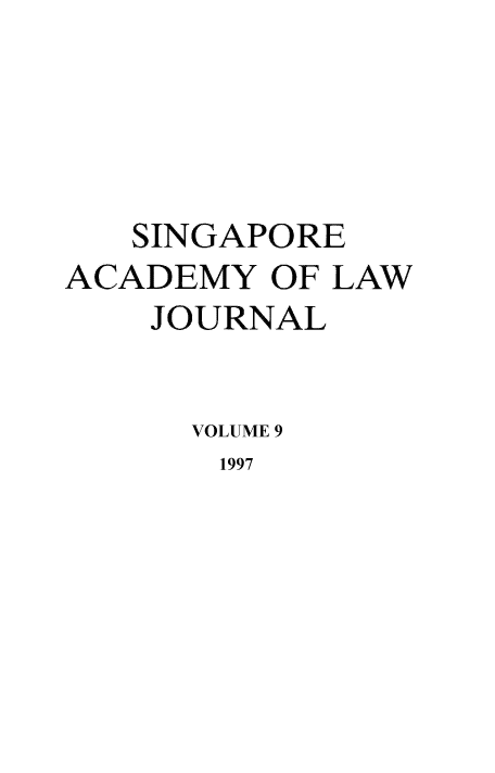 handle is hein.journals/saclj9 and id is 1 raw text is: SINGAPORE
ACADEMY OF LAW
JOURNAL
VOLUME 9
1997


